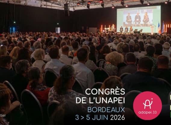 L&rsquo;Adapei 33 pleinement mobilisée pour le Congrès de l&rsquo;Unapei à Bordeaux