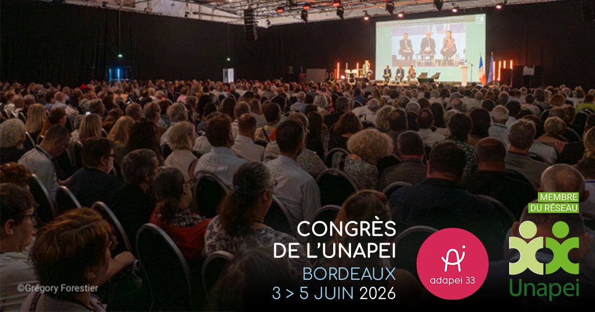 L&rsquo;Adapei 33 pleinement mobilisée pour le Congrès de l&rsquo;Unapei à Bordeaux
