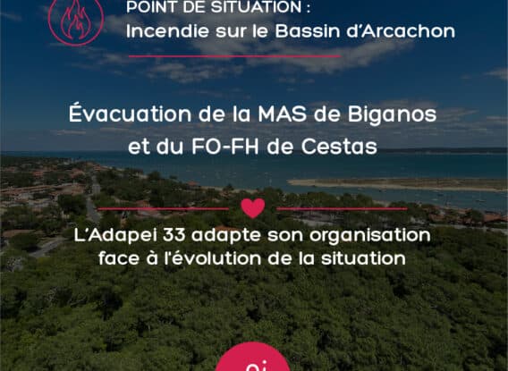 Incendies sur le Bassin d&rsquo;Arcachon : l&rsquo;Adapei 33 adapte son organisation face à l&rsquo;évolution de la situation