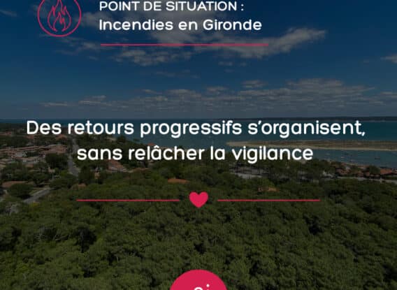 Incendies en Gironde : des retours progressifs s&rsquo;organisent, sans relâcher la vigilance